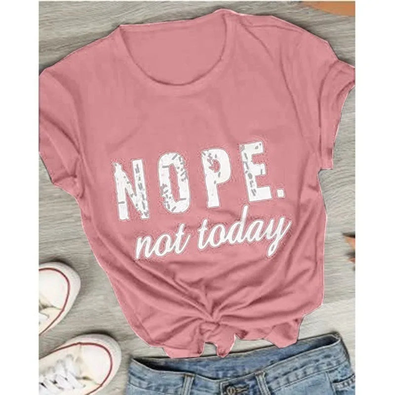 Nope Not Today Letter Print T Shirt Women Short Sleeve O Neck Loose Tshirt Summer Women Tee Shirt Tops Camisetas Mujer