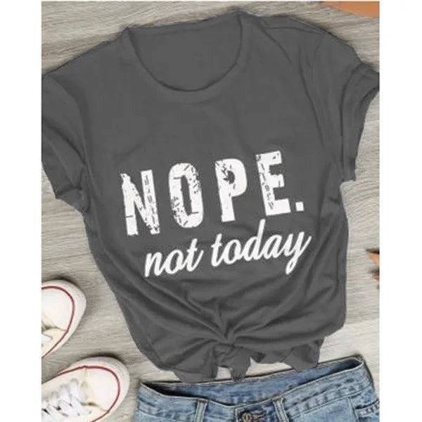 Nope Not Today Letter Print T Shirt Women Short Sleeve O Neck Loose Tshirt Summer Women Tee Shirt Tops Camisetas Mujer