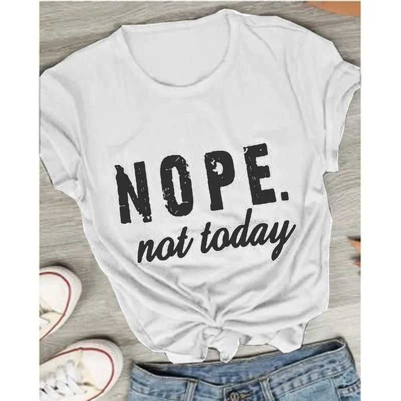 Nope Not Today Letter Print T Shirt Women Short Sleeve O Neck Loose Tshirt Summer Women Tee Shirt Tops Camisetas Mujer